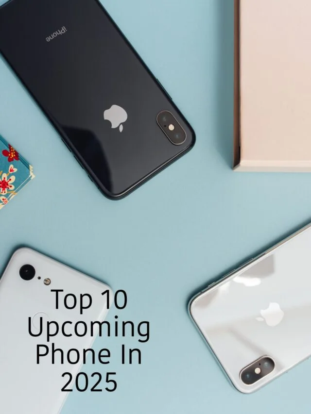 Top 10 Upcoming Phones in 2025